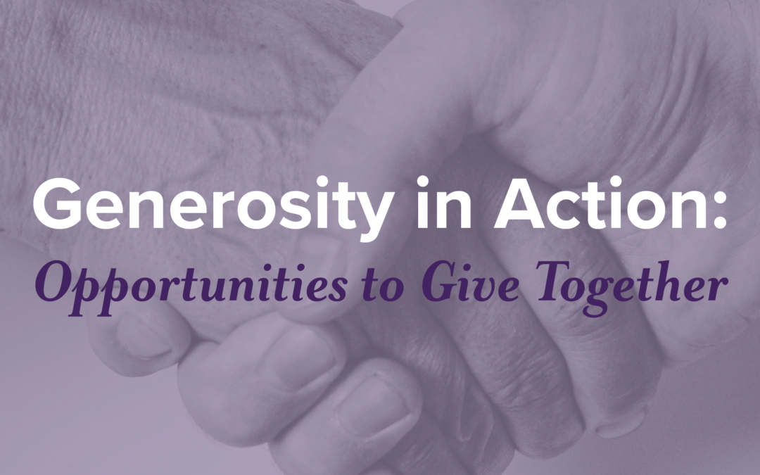 Generosity in Action:  ﻿Opportunities to Give Together
